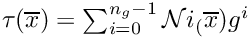 $ \tau(\overline{x}) = \sum_{i = 0}^{n_g-1} {\cal N}i_(\overline{x}) g^i$