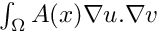 $\int_\Omega A(x)\nabla u.\nabla v$